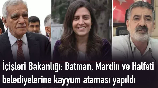 Batman, Mardin ve Halfeti belediyelerine kayyum atandı