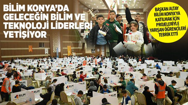 Bilim Konya’da geleceğin bilim ve teknoloji liderleri yetişiyor